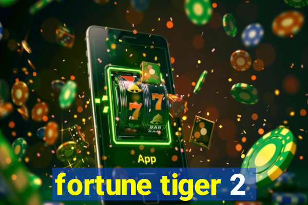 fortune tiger 2